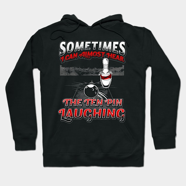 Hear 10 Pin Laughing Funny Bowling Hoodie by chuongmacyfersfw